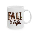Fall Is Life Ceramic Mug | Cozy Autumn, Fall Lover Gift