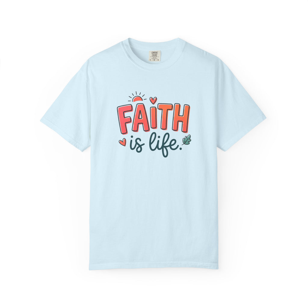 Faith Is Life T-Shirt | Christian & Jesus Graphic Tee