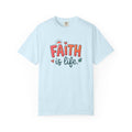 Faith Is Life T-Shirt | Christian & Jesus Graphic Tee