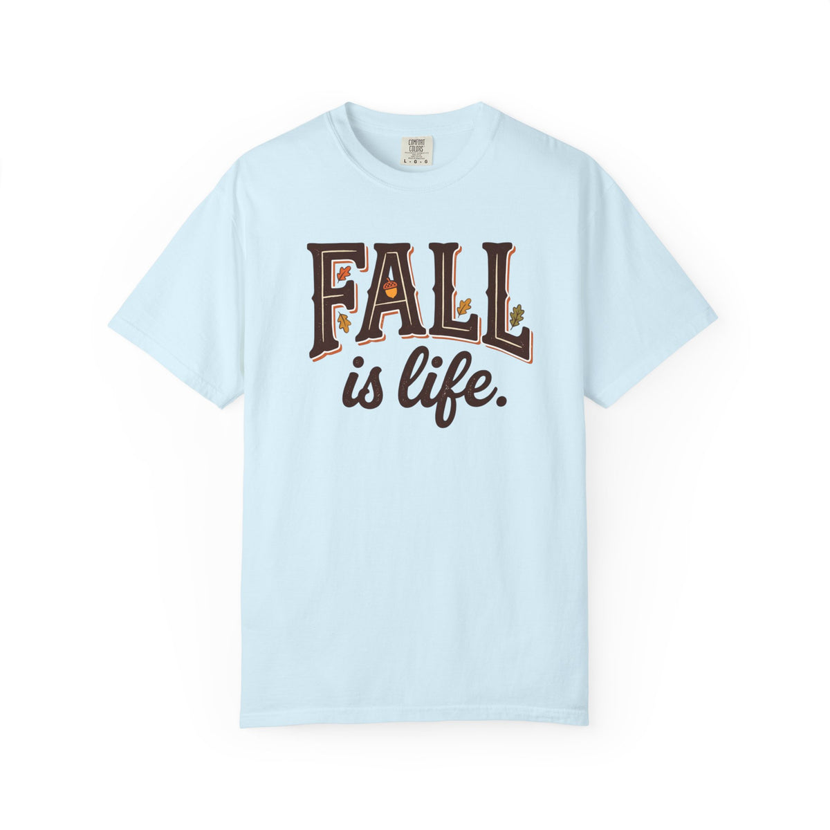 Fall Is Life T-Shirt — Cozy Autumn Graphic Tee