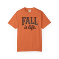 Fall Is Life T-Shirt — Cozy Autumn Graphic Tee